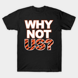 Bengals Why Not Us? T-Shirt